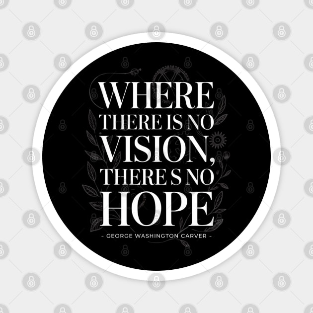 George Washington Carver Quote, Where there is no vision Magnet by UrbanLifeApparel
